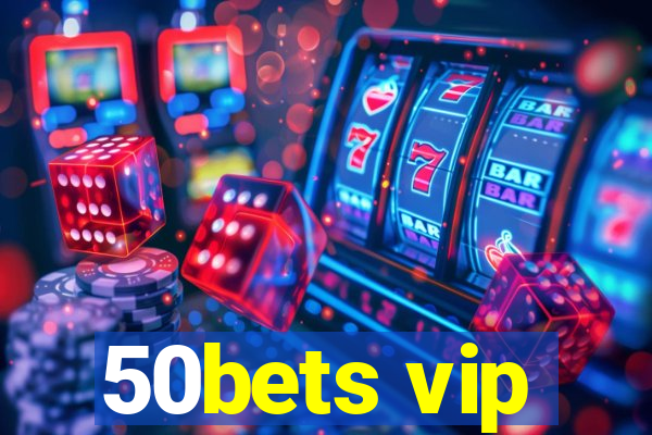 50bets vip